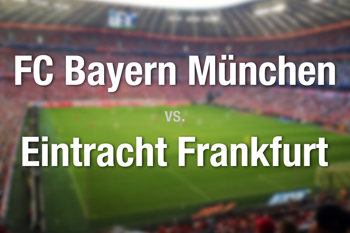 FC Bayern München - Eintracht Frankfurt